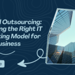 Beyond Outsourcing: Choosing the Right IT Operating Model for Your Business
